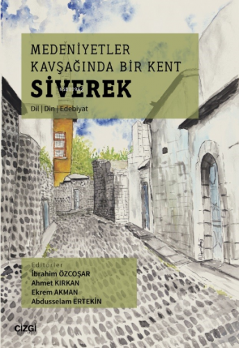 Medeniyetler Kavşağında Bir Kent Siverek (Dil – Din – Edebiyat)