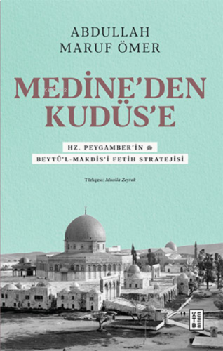 Medine’den Kudüs’e;Hz. Peygamber’in (sav) Beytü’l-Makdis’i Fetih Strat