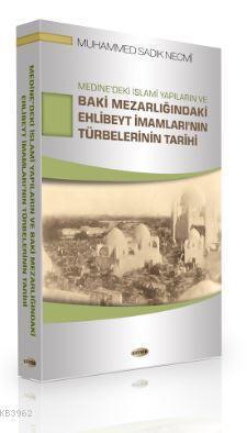 Medine'deki İslami Yapıların ve Baki Mezarlığındaki Ehlibeyt İmamları'