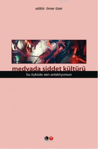 Medyada Şiddet Kültürü; Bu Öyküde Sen Anlatılyorsun
