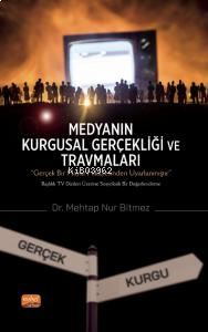 Medyanın Kurgusal Gerçekliği ve Travmaları