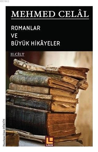 Mehmed Celal - Romanlar ve Büyük Hikayeler (2. Cilt)