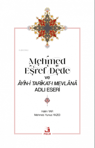 Mehmed Eşref Dede ve Âyîn-i Tarîkat-ı Mevlânâ Adlı Eseri