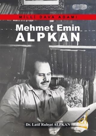 Mehmet Emin Alpkan - Milli Dava Adamı