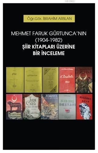 Mehmet Faruk Gürtunca'nın (1904-1982) Şiir Kitapları Üzerine Bir İncel