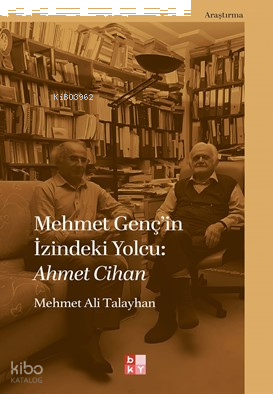 Mehmet Genç’in İzindeki Yolcu: Ahmet Cihan