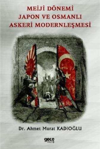 Meiji Dönemi Japon ve Osmanlı Askeri Modernleşmesi