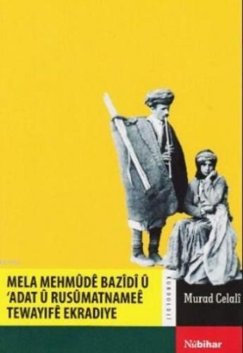 Mela Mehmude Bazidi ü Adat ü Rusümatnamee Tewayife Ekradiye