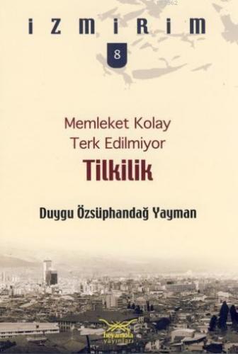 Memleket Kolay Terk Edilmiyor - Tilkilik