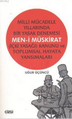 Men-i Müskirat (İçki Yasağı) Kanunu ve Toplumsal Hayata Yansımaları