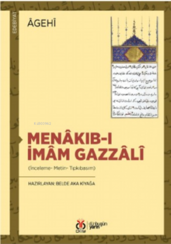 Menâkıb-ı İmâm Gazzâlî (İnceleme- Metin- Tıpkıbasım)