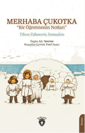 Merhaba Çukotka “Bir Öğretmenin Notları”