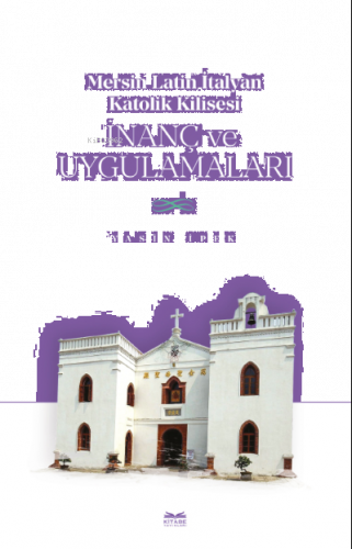 Mersin Latin İtalyan Katolik Kilisesi İnanç ve Uygulamaları