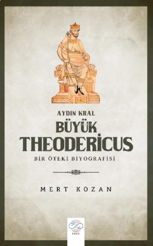 Mert Kozan – Aydın Kral Büyük Thedericus - Öteki Bir Biyografisi