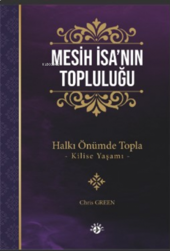 Mesih İsa’nın Topluluğu;Halkı Önümde Topla –Kilise Yaşamı