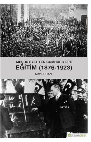 Meşrutiyet'ten Cumhuriyet'e Eğitim (1876-1923)