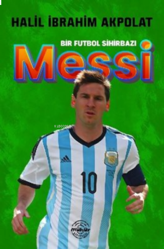 Messi - Bir Futbol Sihirbazı