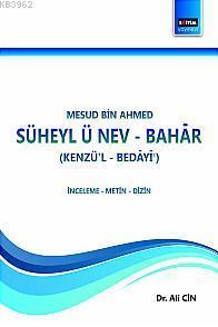 Mesud Bin Ahmed Süheyl-ü Nev-Bahar; (Kenzü'l-Bedâyî')