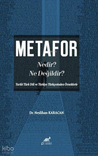 Metafor Nedir? Ne değildir?;(Tarihî Türk Dili ve Türkiye Türkçesinden 