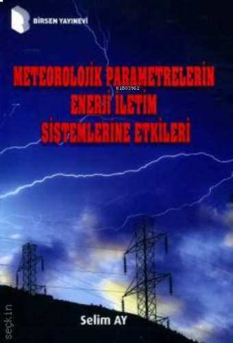 Meteorolojik Parametrelerin Enerji İletim Sistemlerine Etkileri