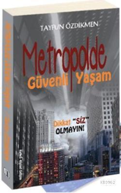 Metropolde Güvenli Yaşam; Dikkat