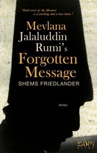 Mevlana Jalaluddin Rumi's Forgotten Message