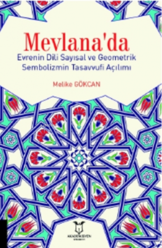 Mevlana'da Evrenin Dili Sayısal Ve Geometrik Sembolizmin Tasavvufi Açı