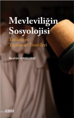 Mevleviliğin Sosyolojisi (Tarihsel ve Toplumsal Temelleri)