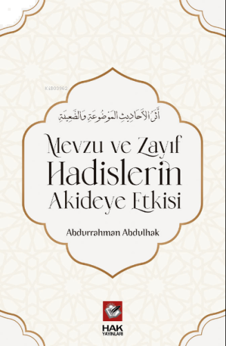 Mevzu ve Zayıf Hadislerin Akideye Etkisi