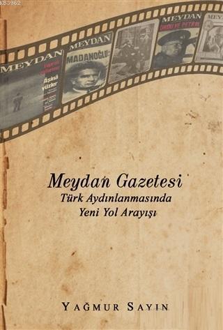 Meydan Gazetesi Türk Aydınlanmasında Yeni Yol Arayışı