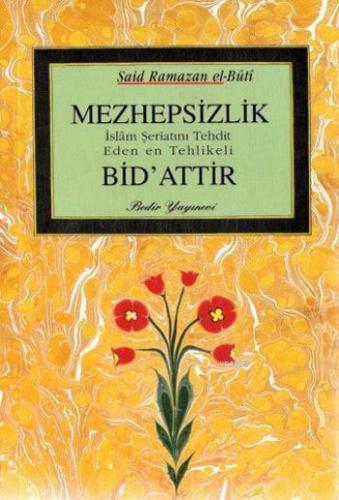 Mezhepsizlik İslam Şeriatını Tehdit Eden en Tehlikeli Bid'attir