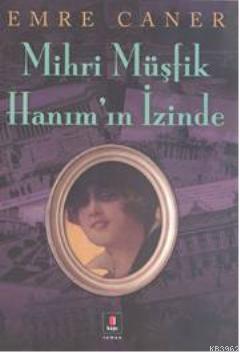 Mihri Müşfik Hanımın İzinde