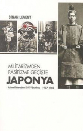 Militarizmden Pasifizme Geçişte Japonya Askeri İdareden Sivil Yönetime