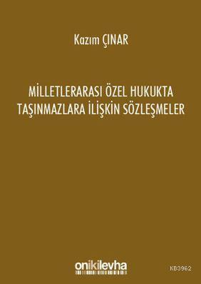 Milletlerarası Özel Hukukta Taşınmazlara İlişkin Sözleşmeler