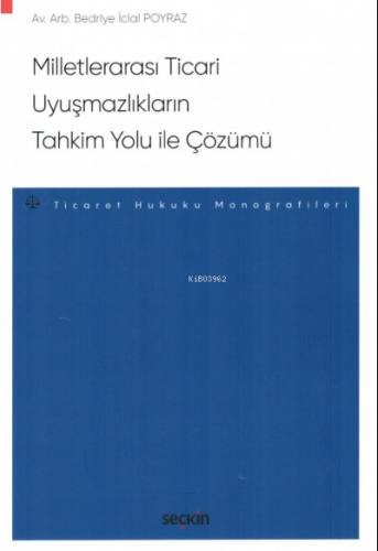 Milletlerarası Ticari Uyuşmazlıkların Tahkim Yolu ile Çözümü