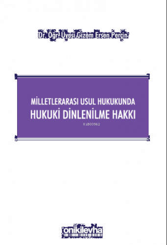 Milletlerarası Usul Hukukunda Hukuki Dinlenilme Hakkı