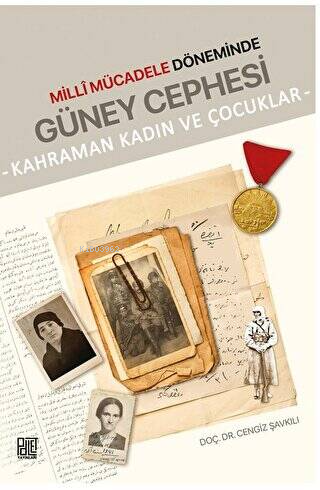 Milli Mücadele Döneminde Güney Cephesi - Kahraman Kadın ve Çocuklar