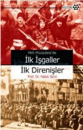 Milli Mücadele'de İlk İşgaller İlk Direnişler