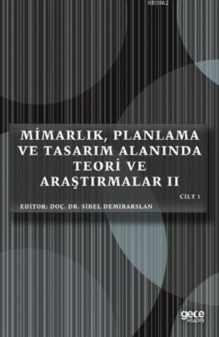 Mimarlık, Planlama ve Tasarım Alanında Teori ve Araştırmalar II Cilt 1