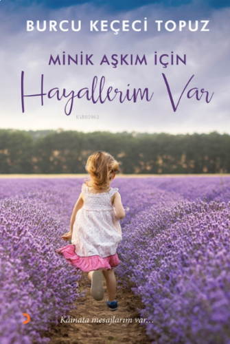 Minik Aşkım İçin Hayallerim Var;Kâinata mesajlarım var…