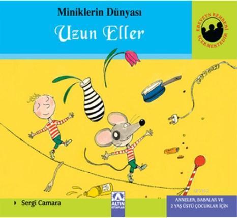 Miniklerin Dünyası: Uzun Eller Anneler, Babalar ve 2 Yaş Üstü Çocuklar