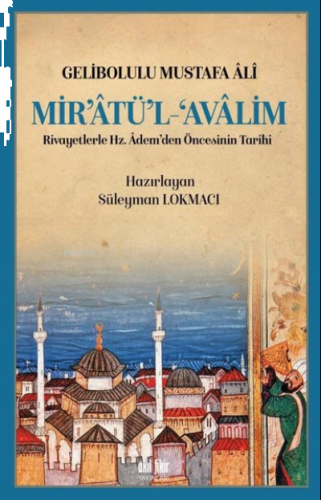 Mir’atü’l Avalim Rivayetlerle Hz. Adem’den Öncekinin Tarihi