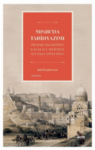 Mısır'da Tarih Yazımı - Fransız İşgalinden Kavalalı Mehmed Ali Pasa Dö