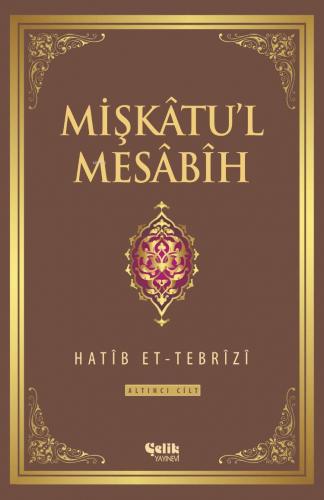 Mişkatu'l Mesabih 6. Cilt