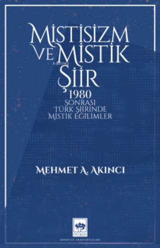 Mistisizm ve Mistik Şiir;1980 Sonrası Türk Şiirinde Mistik Eğilimler