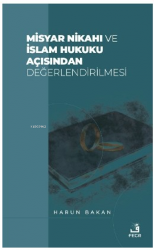 Misyar Nikahı ve İslam Hukuku Açısından Değerlendirilmesi