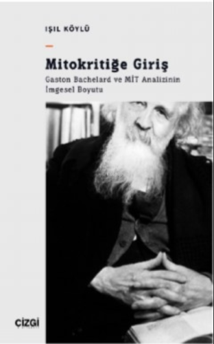 Mitokritiğe Giriş - Gaston Bachelard ve MİT Analizinin İmgesel Boyutu