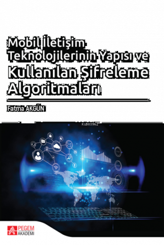 Mobil İletişim Teknolojilerinin Yapısı ve Kullanılan Şifreleme Algorit