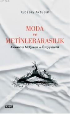 Moda ve Metinlerarasılık (Alexander McQueen ve Üstgiysisellik)