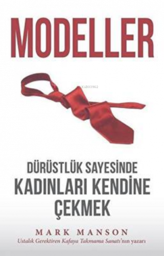 Modeller Dürüstlük Sayesinde Kadınları Kendine Çekmek